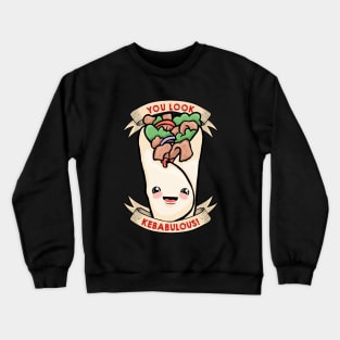 You look kebabulous! Crewneck Sweatshirt